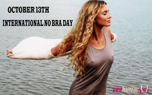 HAPPY NO BRA DAY!