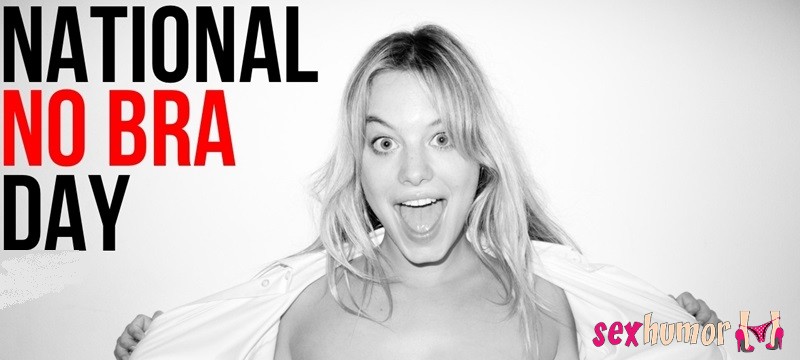 HAPPY NO BRA DAY!