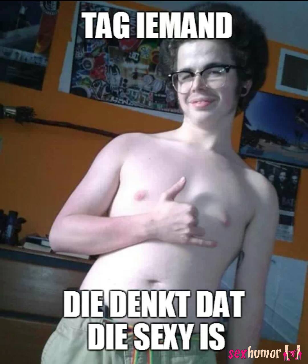 Tag iemand die denkt dat 'ie sexy is